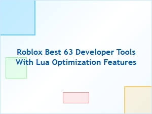 Best Roblox 63 Developer Tools with Lua Optimization