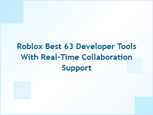 Best Roblox 63 Developer Tools with Real-Time Collaboration