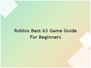 Roblox 63 Game Guide for Beginners