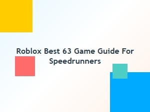 Roblox 63: Best Game Guide for Speedrunners