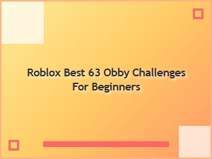 Best 63 Obby Challenges for Roblox Beginners